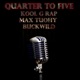 Quarter to Five feat Max Tuohy Buck Wild Single