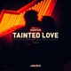 Tainted Love Single