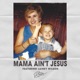 Mama Ain t Jesus Single feat Lainey Wilson Single
