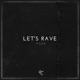 Let s Rave Single