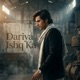 Dariya Ishq Ka Single