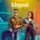 Khyaal Karlo Single
