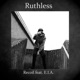 Ruthless feat E I A Single