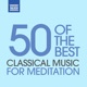 50 of the Best Classical Music for Meditation