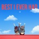 Best I Ever Had feat Vincent Blue Single