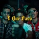 Y Que Paso feat Nosrex Jonnay Taylor Cainclue II Single
