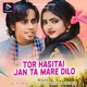 TOR HASITAI JAN TA MARE DILO Single