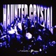 Haunted Crystal Single