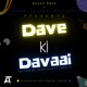 Dave Ki Davaai feat Khush Dave Single