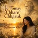 Je Tomay Chhare Chharuk Single