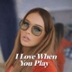 I Love When You Play Single