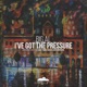 I ve Got the Pressure EP