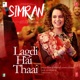 Lagdi Hai Thaai From Simran Single