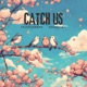 Catch Us feat Avarcia Single