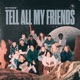 Tell All My Friends Single