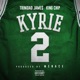 Kyrie feat Trinidad James King Chip Single