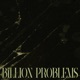 BILLION PROBLEMS Single