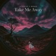 Take Me Away Single