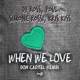 When We Love feat Kris Kiss Don Cartel Remix Single