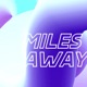 Miles Away Single