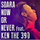 Now or Never feat Ken the 390 Single