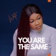 YOU ARE THE SAME Single