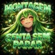 MONTAGEM SENTA SEM PARAR EP
