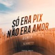 Só Era Pix Não Era Amor feat Mc IG MC HARIEL Remix Single