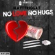 No Love No Hugs feat N A Trigga T Single