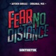 Fear No Distance Single