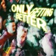 Only Getting Better Single