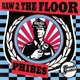 Raw 2 the Floor Single