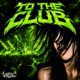 TO THE CLUB Single