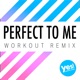 Perfect To Me Workout Remix Single