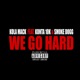 We go hard feat Kunta 10k Smoke Dogg Single
