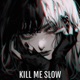 Kill Me Slow Single