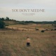 You Don t Need Me feat Spencer Annis Single