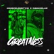 Greatness feat Makavellie Single