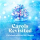 Carols Revisited Christmas with the BBC Singers EP