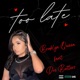Too Late feat Dre Butterz Single