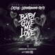 BABY GIVE ME LOVE feat Lulbearrubberband Roy Ry Single