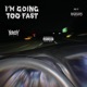 I M GOING TOO FAST Single