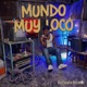 MUNDO MUY LOCO Single