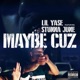 Maybe Cuz feat Stunna June Single