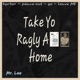 Take Your Ragly A Home Single