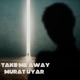 Take Me Away Radio Edit Single