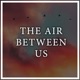 The Air Between Us Single