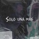 Solo Una Más Single