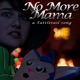 No More Mama A Tattletail Song feat SparrowRayne Single
