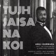 Tujh Jaisa Na Koi feat The Songsmiths Shwetang Shankar Single